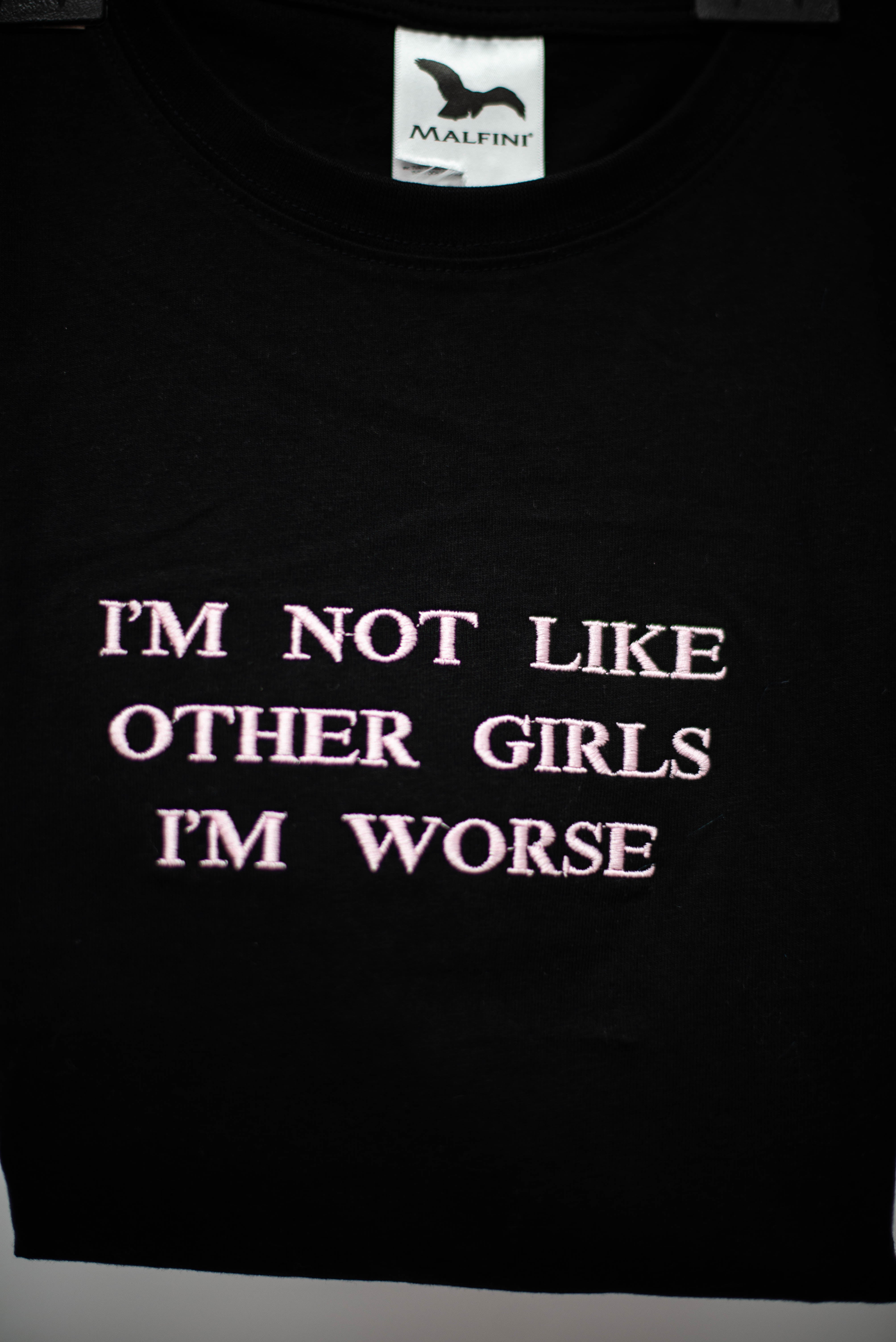 Tricou negru I am not like other girls i am worse